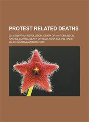 Protest related deaths 2011 Egyptian revolution, Death of Ian Tomlinson, Rachel Corrie, Death of Neda Agha-Soltan, Sane Jaleh, Mohammad Mokhtari,1233168134,9781233168132