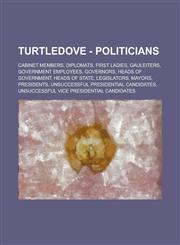 Turtledove - Politicians Cabinet Members, Diplomats, First Ladies, Gauleiters, Government Employees, Governors, Heads of Government, Heads of State, Legislators, Mayors, Presidents, Unsuccessful Presidential Candidates,1234805480,9781234805487