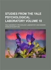 Studies from the Yale psychological laboratory Volume 10,1130387305,9781130387308