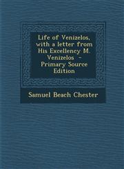Life of Venizelos, with a Letter from His Excellency M. Venizelos - Primary Source Edition,1287845894,9781287845898