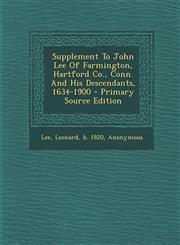 Supplement To John Lee Of Farmington, Hartford Co., Conn. And His Descendants, 1634-1900 - Primary Source Edition,1294079727,9781294079729
