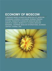 Economy of Moscow Companies based in Moscow, Moscow-City, Moscow Interbank Currency Exchange, Russian Trading System, Transport in Moscow,1156994055,9781156994054