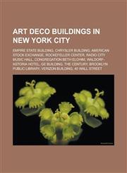 Art Deco Buildings in New York City Empire State Building, Chrysler Building, American Stock Exchange, Rockefeller Center, Radio City Music Hall, Con,1155318757,9781155318752