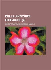 Delle Antichita Giudaiche (4),1150898631,9781150898631