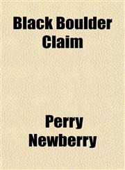 Black Boulder Claim,115192363X,9781151923639