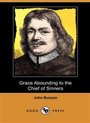 Grace Abounding to the Chief of Sinners (Dodo Press),1409989917,9781409989912