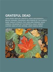 Grateful Dead John Perry Barlow, Grateful Dead discography, Bruce Hornsby, Deadhead, New Riders of the Purple Sage, Owsley Stanley,1157636128,9781157636120