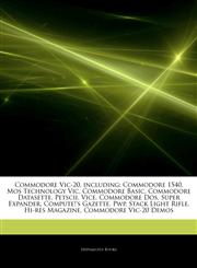 Articles On Commodore Vic-20, including Commodore 1540, Mos Technology Vic, Commodore Basic, Commodore Datasette, Petscii, Vice, Commodore Dos, Super Expander, Compute!'s Gazette, Pwp, Stack Light Rifle, Hi-res Magazine,1242607382,9781242607387
