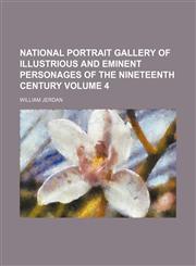 National portrait gallery of illustrious and eminent personages of the nineteenth century Volume 4,1150464801,9781150464805