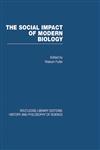 RLE: History & Philosophy of Science The Social Impact of Modern Biology 34 Vols.,0415440912,9780415440912