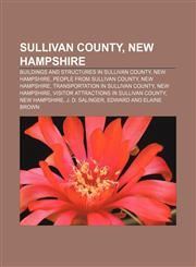 Sullivan County, New Hampshire Buildings and structures in Sullivan County, New Hampshire, People from Sullivan County, New Hampshire,1156628288,9781156628287
