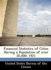 Financial Statistics of Cities Having a Population of over 30,000 1921,1288453191,9781288453191