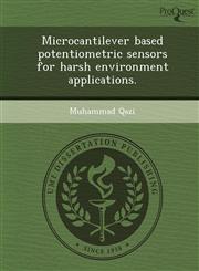 Microcantilever based potentiometric sensors for harsh environment applications.,1249862582,9781249862581