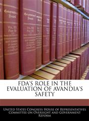 FDA'S ROLE IN THE EVALUATION OF AVANDIA'S SAFETY,1240539045,9781240539048