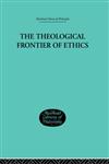 The Theological Frontier of Ethics,0415296277,9780415296274