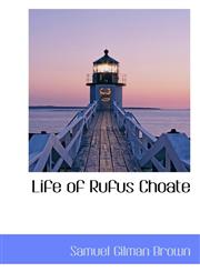 Life of Rufus Choate,1117548678,9781117548678