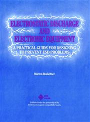 Electrostatic Discharge and Electronic Equipment A Practical Guide for Designing to Prevent ESD Problems,0780353889,9780780353886