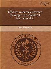 Efficient resource discovery technique in a mobile ad hoc networks.,1243438665,9781243438669