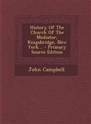 History of the Church of the Mediator, Kingsbridge, New York... - Primary Source Edition,1295491168,9781295491162