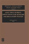 Asset Price Bubbles Implications Monetary and Regulatory Policies,0762308451,9780762308453