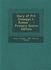 Diary of Pvt. Giuseppe L. Romeo ..  - Primary Source Edition,128770400X,9781287704003