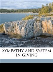 Sympathy and system in giving,1177021374,9781177021371