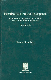 Incentives, Control and Development Governance in Private and Public Sector with Special Reference to Bangladesh 1st Edition,9845102247,9789845102247