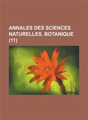 Annales Des Sciences Naturelles. Botanique (11 ),1153529173,9781153529174