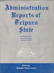 Administration Reports of Tripura State Since - 1902 4 Vols. 1st Edition,8121204682,9788121204682