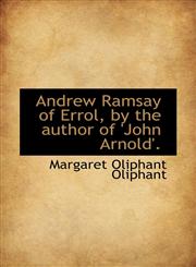 Andrew Ramsay of Errol, by the author of 'John Arnold'.,1110044585,9781110044580