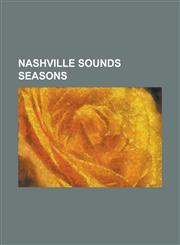 Nashville Sounds Seasons 1978 Nashville Sounds Season, 1979 Nashville Sounds Season, 1980 Nashville Sounds Season, 1981 Nashville Sounds Season,1155566718,9781155566719