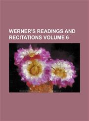 Werner's readings and recitations Volume 6,1130538532,9781130538533