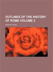 Outlines of the history of Rome Volume 2,1150972246,9781150972249