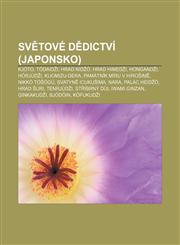 Světové dědictví (Japonsko) Kjóto, Tódaidži, Hrad Nidžó, Hrad Himedži, Hongandži, Hórjúdži, Kijomizu-dera, Památník míru v Hirošimě,1232850039,9781232850038