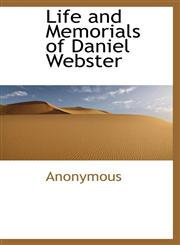Life and Memorials of Daniel Webster,1116055163,9781116055160