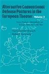 Alternative Conventional Defense Postures in the European Theater, Volume 3 Force Posture Alternatives for Europe After the Cold War,0844817287,9780844817286