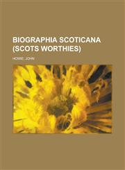 Biographia Scoticana (Scots Worthies),1153811138,9781153811132