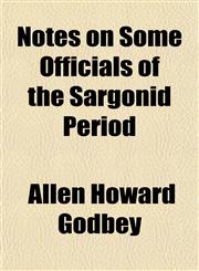 Notes on Some Officials of the Sargonid Period,1152679929,9781152679924