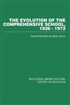 The Evolution of the Comprehensive School, 1926-1972 1st Edition,0415860660,9780415860666