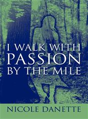 I Walk with Passion by the Mile,1448943140,9781448943142
