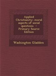 Applied Christianity; Moral Aspects of Social Questions - Primary Source Edition,1293785113,9781293785119