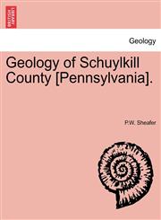 Geology of Schuylkill County [Pennsylvania].,1240910754,9781240910755