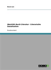 Identitat Durch Literatur - Literarische Sozialisation,3638910938,9783638910934