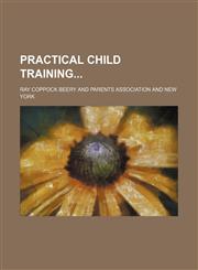 Practical Child Training (Volume 2),1151444812,9781151444813