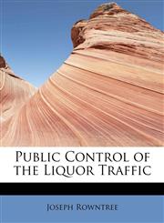 Public Control of the Liquor Traffic,1241656495,9781241656492