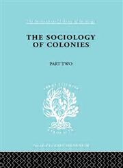 The Sociology of Colonies, Part 2 An Introduction to the Study of Race Contact,0415176360,9780415176361
