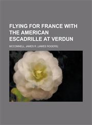 Flying for France with the American Escadrille at Verdun,1153622467,9781153622462