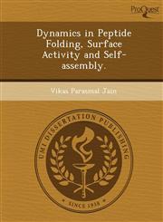 Dynamics in Peptide Folding, Surface Activity and Self-assembly.,1249883903,9781249883906