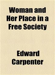 Woman and Her Place in a Free Society,1154561410,9781154561418