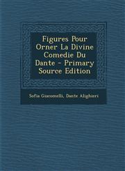 Figures Pour Orner La Divine Comedie Du Dante - Primary Source Edition,1295550571,9781295550579